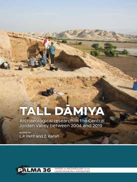 Tall Damiya : Archaeological research in the Central Jordan Valley between 2004 and 2019, 2