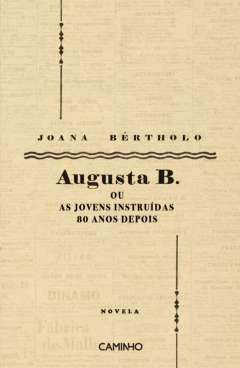 Augusta B. ou as jovens instru�das 80 anos depois