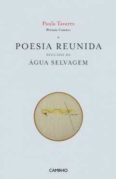 Poesia reunida seguido de ; �gua Selvagem