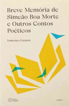 Breve mem�ria de Sime�o Boa Morte e outros contos po�ticos