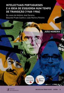 Intelectuais portugueses e a ideia de esquerda num tempo de transi��o (1968-1986)