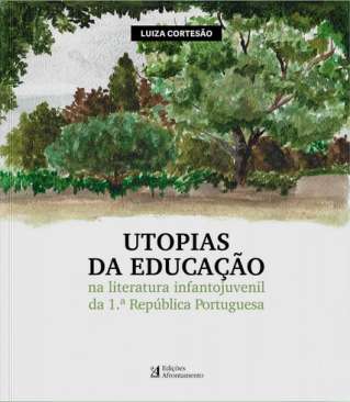 Utopias da educa��o na literatura infantojuvenil da 1.� Rep�blica Portuguesa