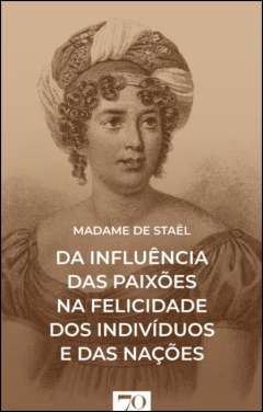 Da influ�ncia das paix�es na felicidade dos indiv�duos e das na��es