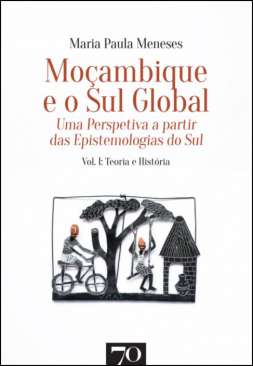 Mo�ambique e o sul global : uma perspetiva a partir das epistemologias do sul , 1