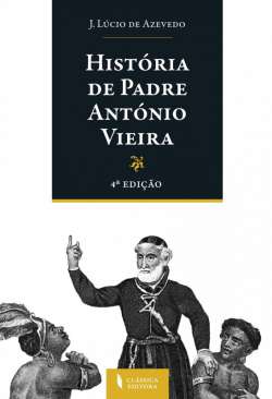 Hist�ria de Padre Ant�nio Vieira