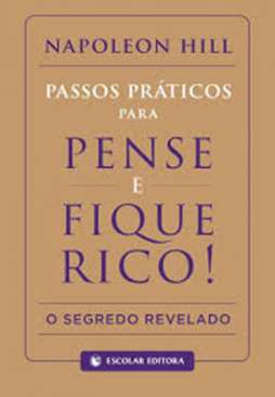 Passos pr�ticos para pense e fique rico!