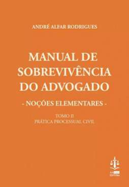 Manual de sobreviv�ncia do advogado : no��es elementares, 2