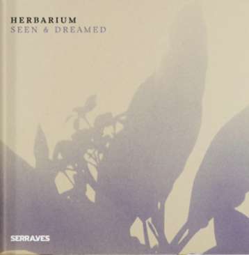 Herbarium, Seen & Dreamed