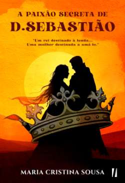 A paix�o secreta de D. Sebasti�o