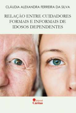 Rela��o entre cuidadores formais e informais de idosos dependentes