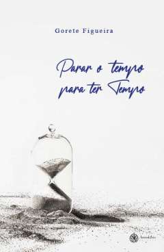 Parar o tempo para ter tempo