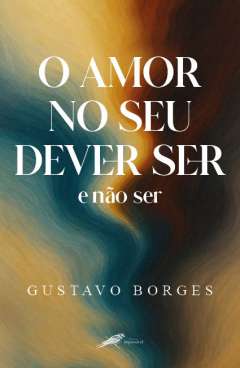 O amor no seu dever ser e n�o ser