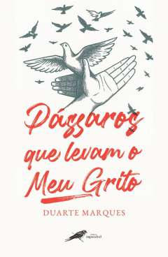 P�ssaros que levam o meu grito