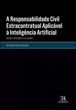 A responsabilidade civil extracontratual aplic�vel � intelig�ncia artificial