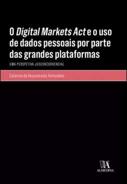 O digital markets act e o uso de dados pessoais por parte das grandes plataformas