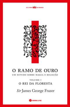 O ramo de ouro : um estudo sobre magia e religi�o, 1