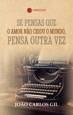 Se pensas que o amor n�o criou o mundo, pensa outra vez