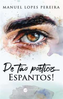 De t�o po�ticos... espantos!