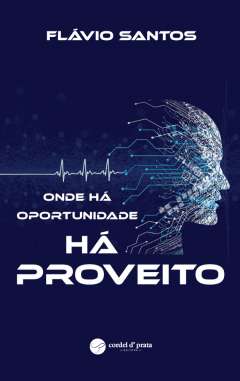 Onde h� oportunidade h� proveito