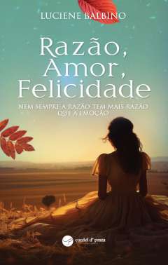 Raz�o, amor, felicidade