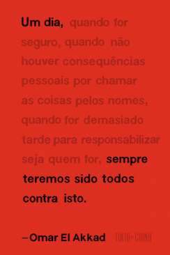 Um dia, sempre teremos sido todos contra isto