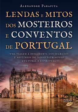 Lendas e mitos dos mosteiros e conventos de Portugal