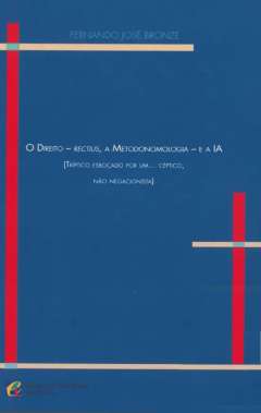 O direito ; Rectius, a metodonomologia ; E a IA