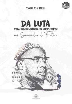 Da luta pela Independ�ncia de Cabo Verde �s saudades do futuro