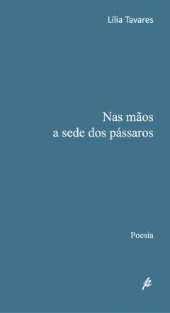 Nas m�os a sede dos p�ssaros