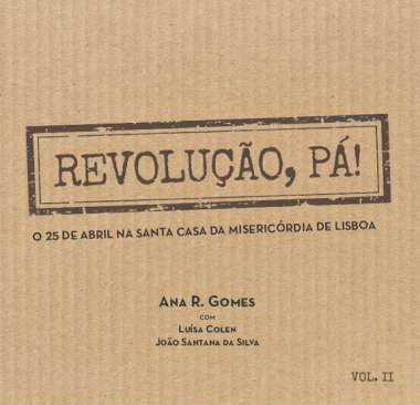 Revolu��o, P�! : o 25 de Abril na Santa Casa da Miseric�rdia de Lisboa, 2