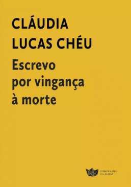 Escrevo por vingan�a � morte