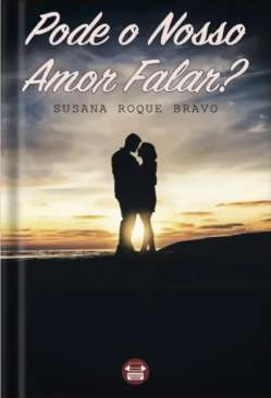 Pode o nosso amor falar?