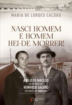 Nasci homem e homem hei-de morrer!