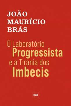O laborat�rio progressista e a tirania dos imbecis