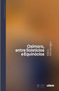 Ox�moro, entre solst�cios e equin�cios