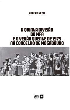 A Quinta Divis�o do MFA e o Ver�o Quente de 1975 no Concelho de Mogadouro