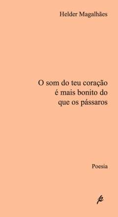 O som do teu cora��o � mais bonito do que os p�ssaros