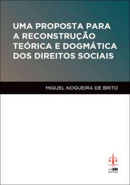 Uma Proposta para a reconstru��o te�rica e dogm�tica dos direitos sociais