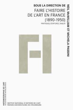 Faire l'histoire de l'art en France (1890-1950)