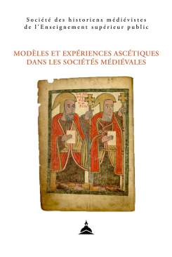 Mod�les et exp�riences asc�tiques dans les soci�t�s m�di�vales