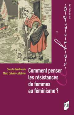 Comment penser les r�sistances de femmes au f�minisme?