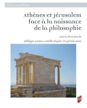 Ath�nes et J�rusalem face � la naissance de la philosophie