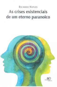 As crises existenciais de um eterno paranoico