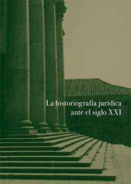 La historiograf�a jur�dica ante el siglo XXI