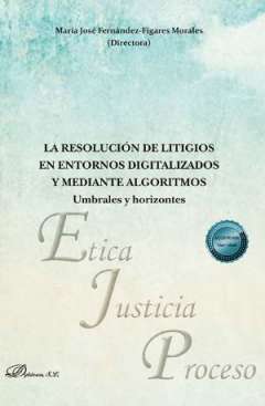 La resoluci�n de litigios en entornos digitalizados y mediante algoritmos