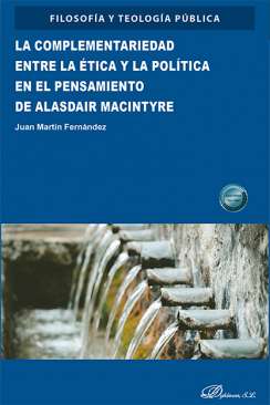 La complementariedad entre la �tica y la pol�tica en el pensamiento de Alasdair Macintyre