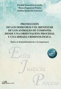 Protecci�n de los derechos y el bienestar de los animales de compa��a desde una orientaci�n procesal y una mirada criminol�gica