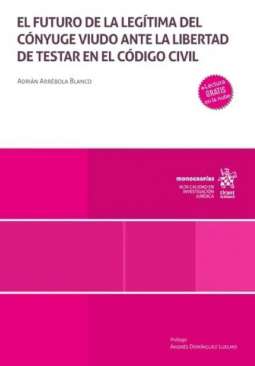 El futuro de la leg�tima del c�nyuge viudo ante la libertad de testar en el C�digo Civil