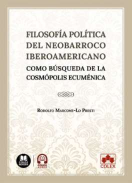 Filosof�a pol�tica del neobarroco iberoamericano como b�squeda de la cosm�polis ecum�nica