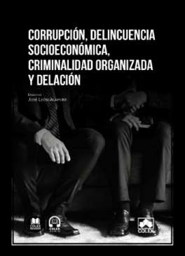 Corrupci�n, delincuencia socioecon�mica, criminalidad organizada y delaci�n